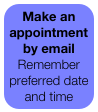 Make an appointment by email
Remember preferred date and time